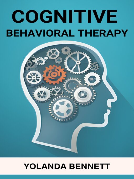 Title details for COGNITIVE BEHAVIORAL THERAPY by YOLANDA BENNETT - Available